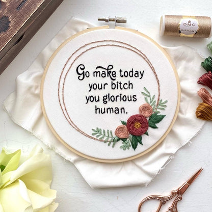 Go make today your bitch / 6" Hand Embroidery Kit