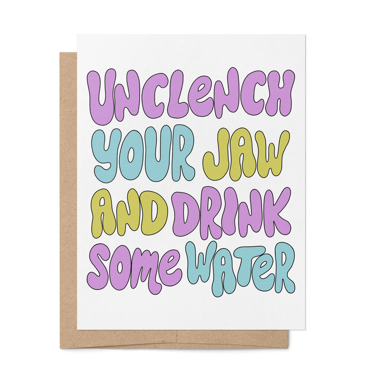 Unclench Your Jaw and Drink Some Water Funny Friendship Card — retro bubble lettering with the greeting unclench your jaw and drink some water, 4.25 x 5.5 in folded card, by MangoIllustrated