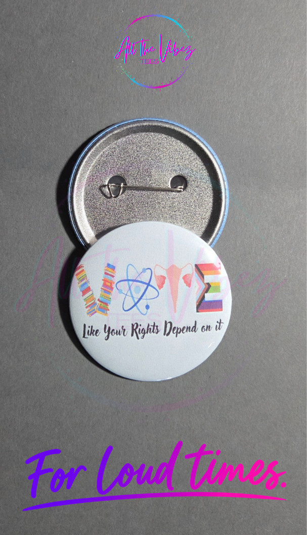 Vote Like Your Rights Depend On It Button | Voting Rights Pin