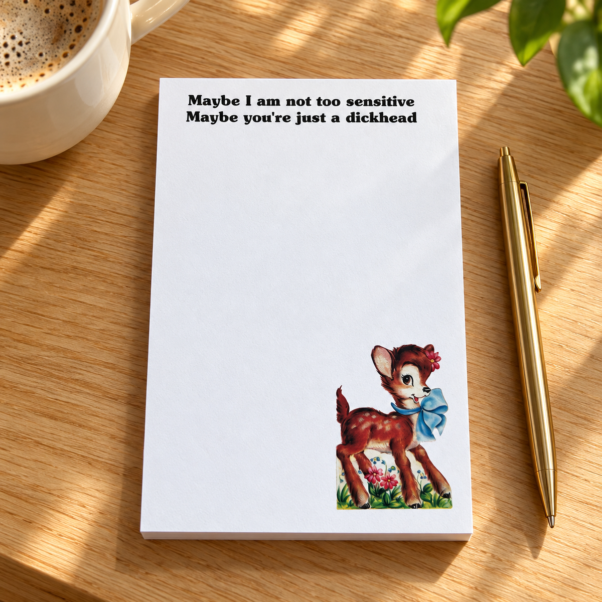 NEW! Maybe I’m Not Too Sensitive –Notepad-4x6