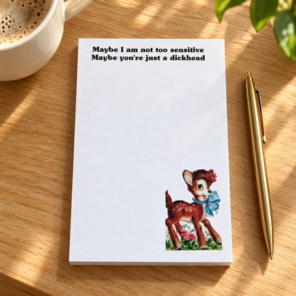 NEW! Maybe I’m Not Too Sensitive –Notepad-4x6