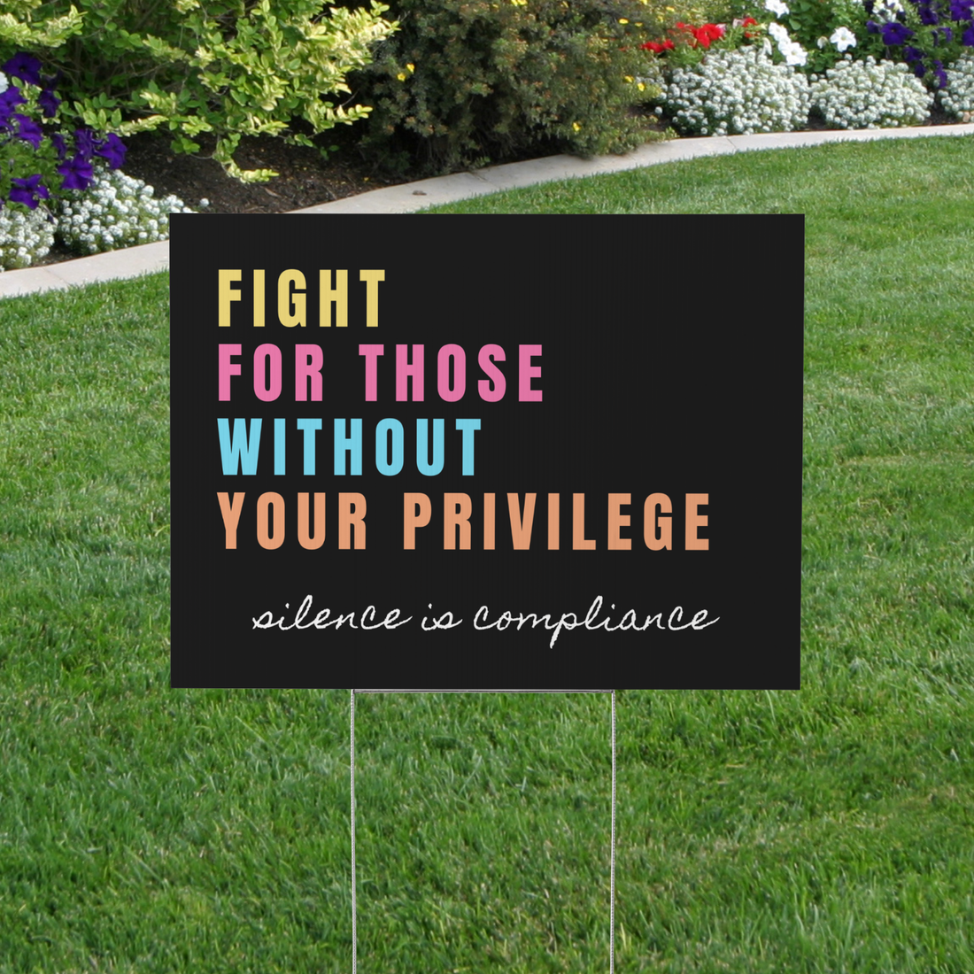 Fight For Those Without Your Privilege Yard Sign