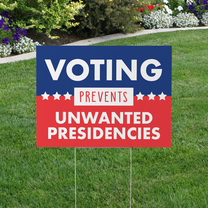 Voting Prevents Unwanted Presidencies - Funny Pro Roe Yard Sign