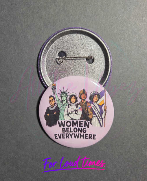 Women Belong Everywhere 2.28 inch women’s rights statement button