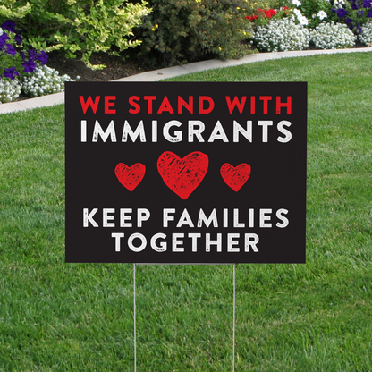 We Stand With Immigrants Yard Sign