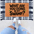 What Are You Doing In My Swamp Doormat on front porch