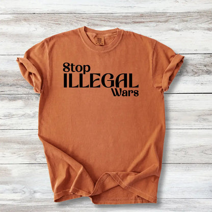 Anti-War T-Shirt - Stop Illegal Wars | Peace Activist Apparel