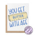 You Get Butter With Age Birthday Card — hand drawn stick of butter with hand lettered pun greeting, A2 4.25 x 5.5 in folded card, by MangoIllustrated