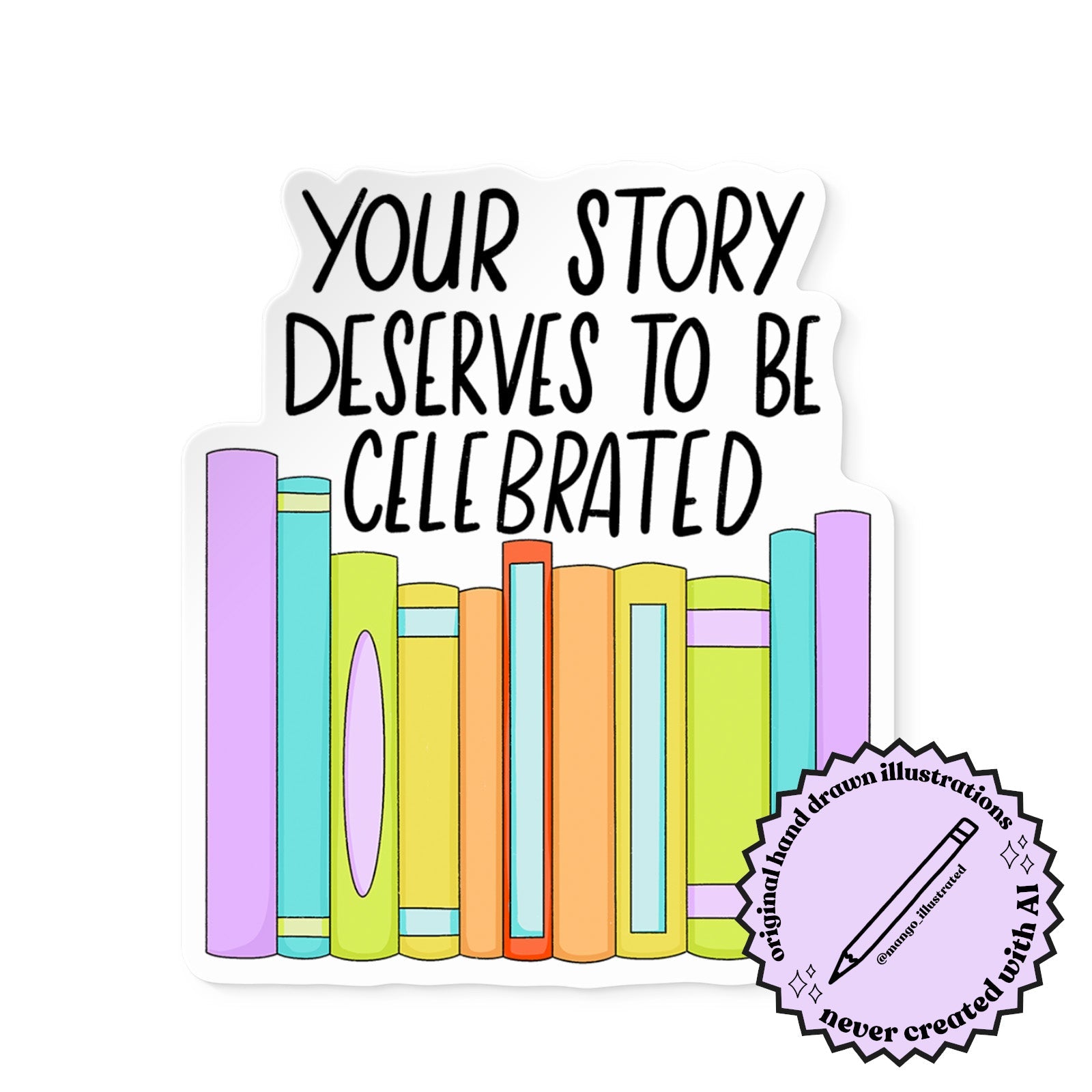 Your Story Deserves to Be Celebrated sticker