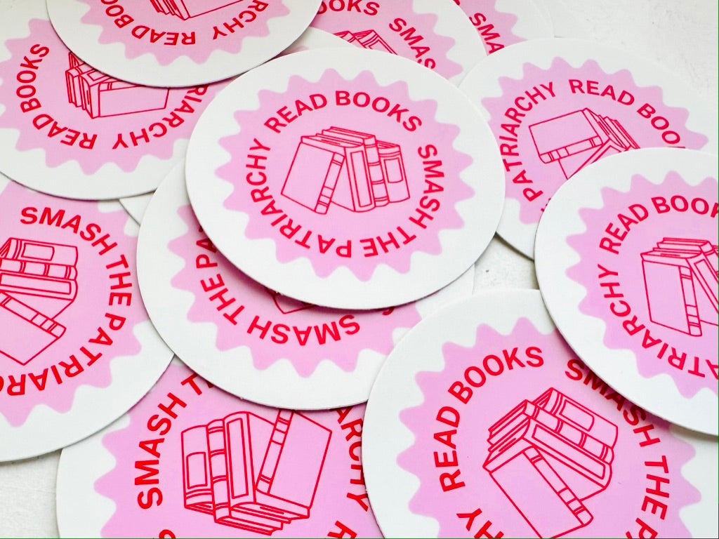 STICKER!! Read books smash the patriarchy