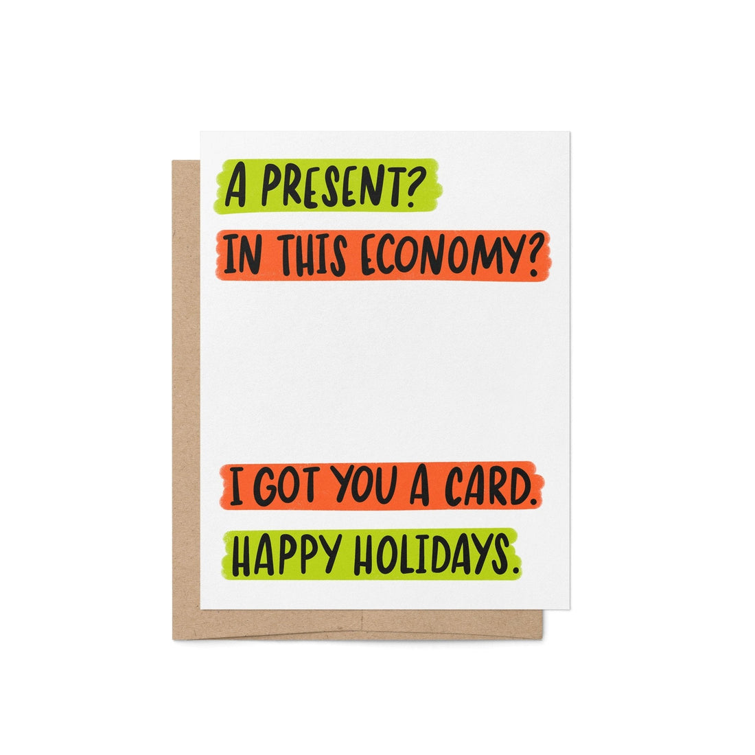 Humorous holiday greeting card with bold text that reads: “A present? In this economy? I got you a card. Happy Holidays.” in neon green and red blocks.