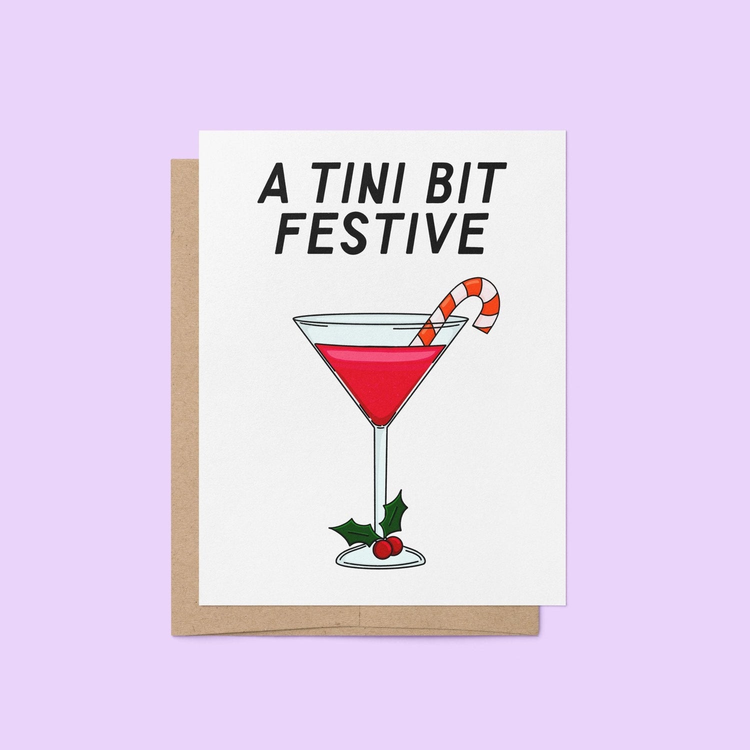 Illustrated holiday greeting card with a red martini, candy cane garnish, and holly, featuring the phrase "A Tini Bit Festive" in bold lettering.