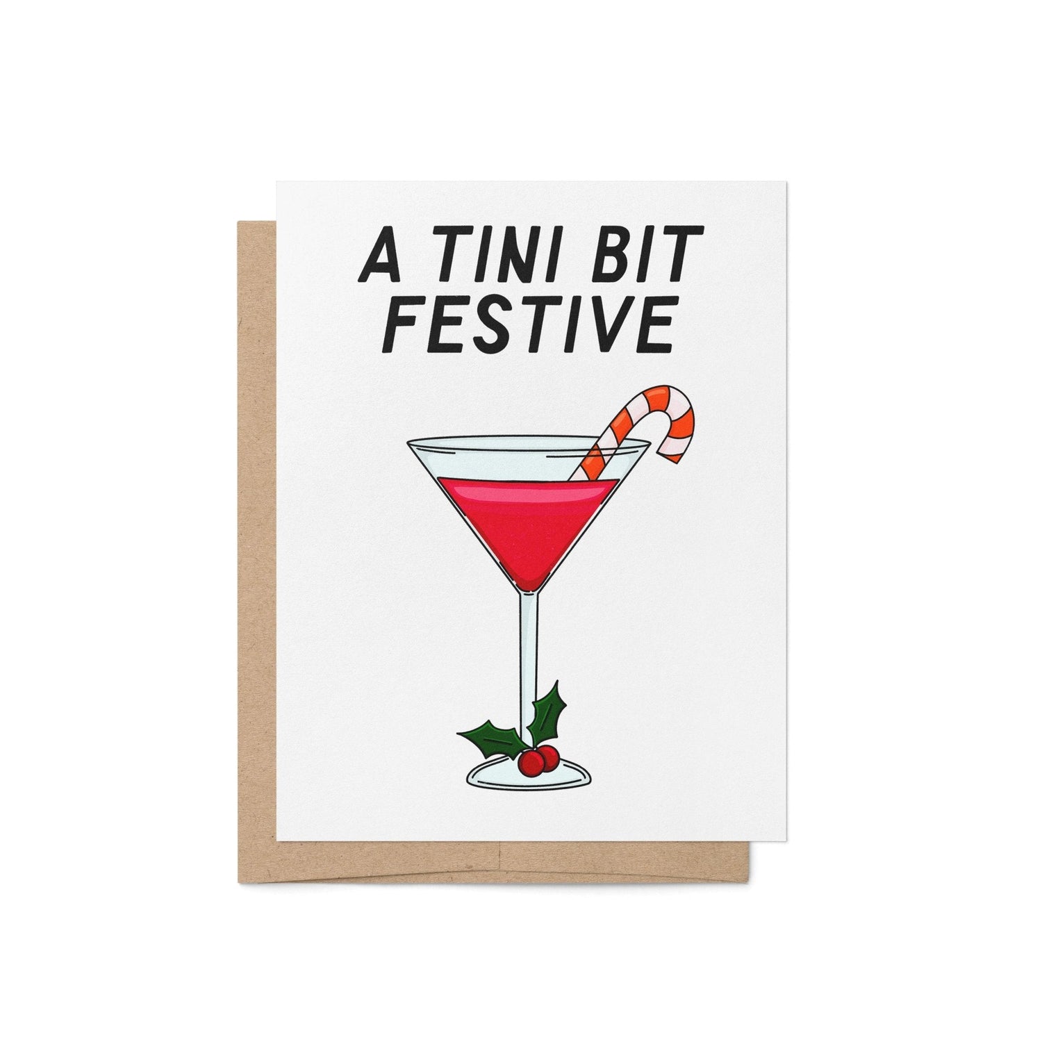 Illustrated holiday greeting card with a red martini, candy cane garnish, and holly, featuring the phrase "A Tini Bit Festive" in bold lettering.