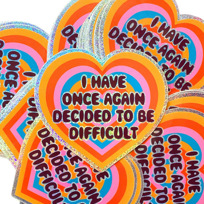 I Have Once Again Decided To Be Difficult Sticker | Glitter Vinyl Sticker