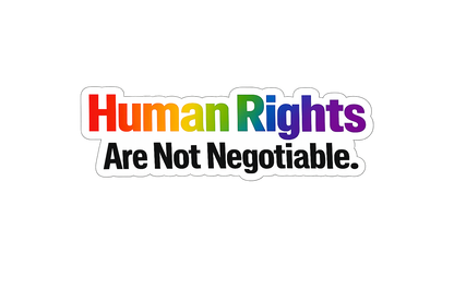 Human Rights Are Not Negotiable Sticker | Equality &amp; Pride Vinyl Sticker
