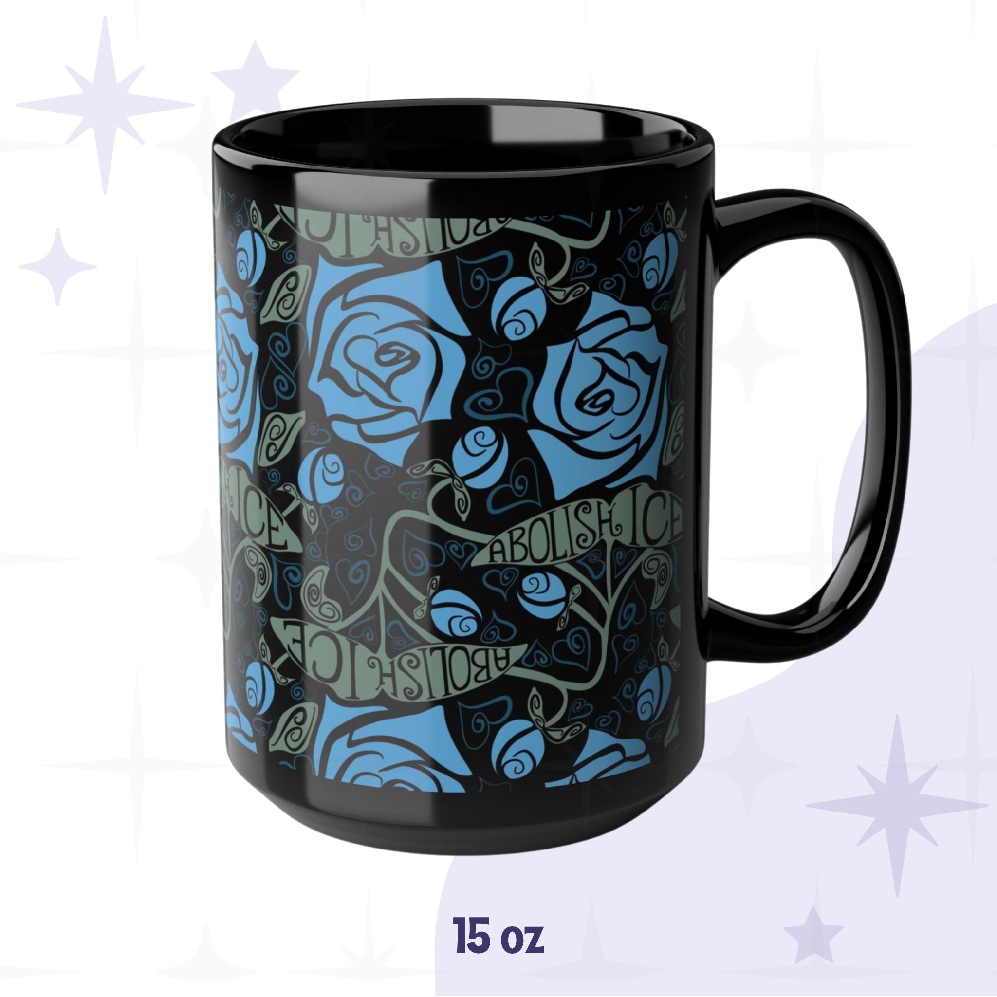 15oz Abolish ICE coffee mug, black ceramic with cornflower blue rose and hand-lettered sage banner wrap print, front view