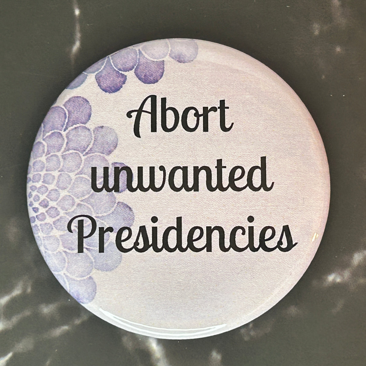Abort unwanted presidencies - button/magnet/mirror