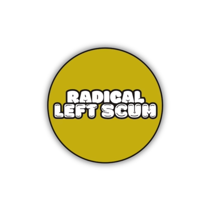 Radical Left Scum Enamel Pin