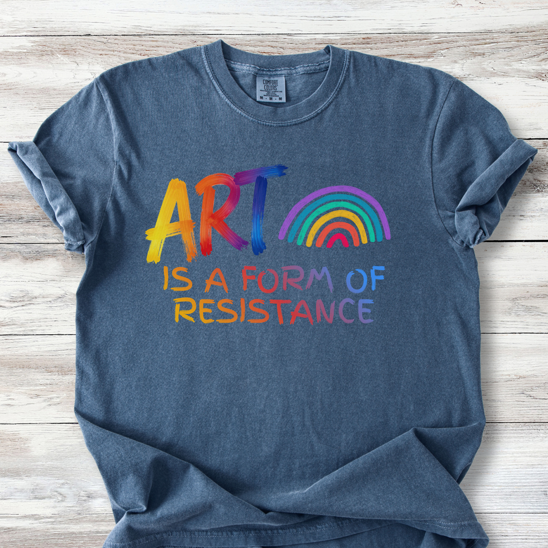 Art is a Form of Resistance Tshirt, Rainbow Art Protest Shirt, Create Art Every Day Tee