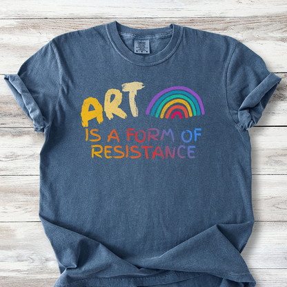 Art is a Form of Resistance Tshirt, Rainbow Art Protest Shirt, Create Art Every Day Tee