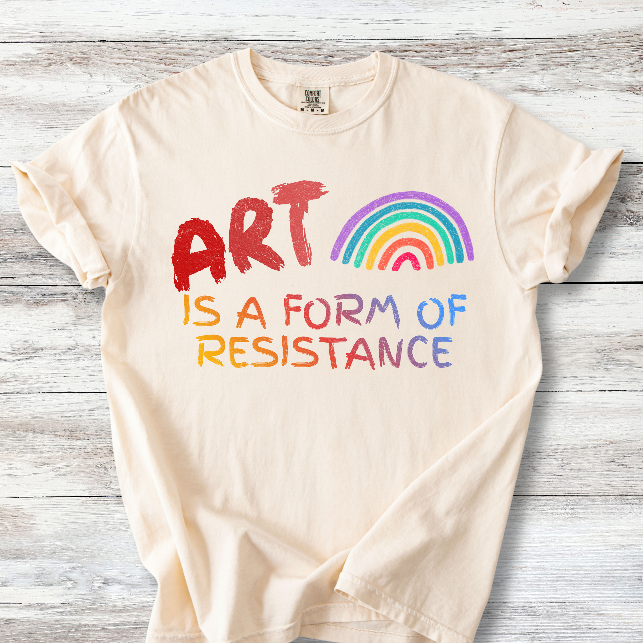 Art is a Form of Resistance Tshirt, Rainbow Art Protest Shirt, Create Art Every Day Tee
