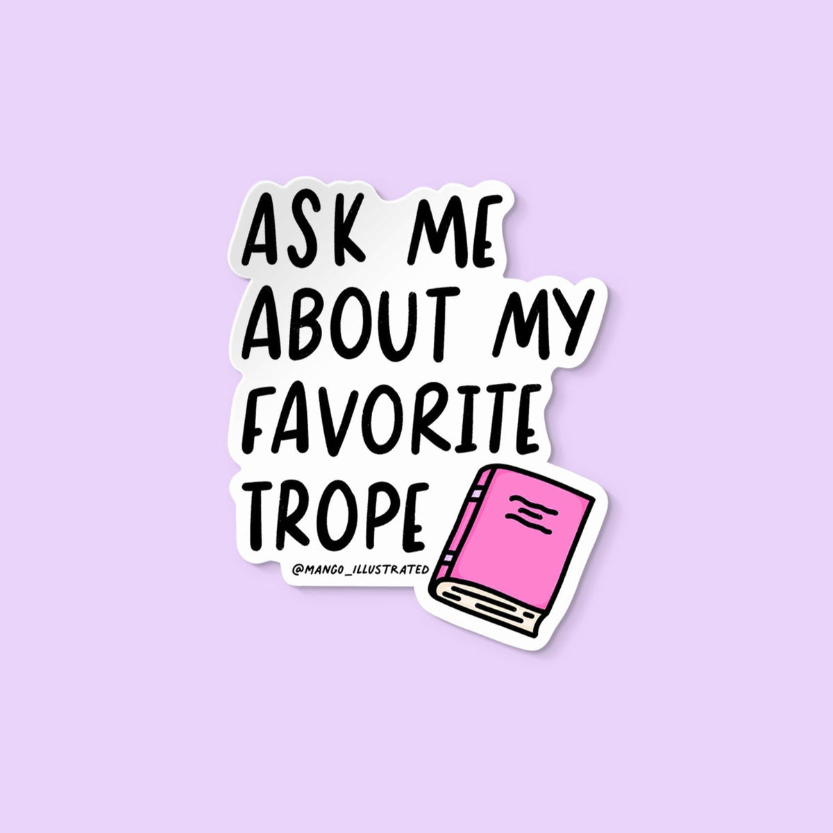 Ask Me About My Favorite Trope sticker — hand-lettered quote with a pink illustrated book, approximately 3 in x 2 in, by MangoIllustrated