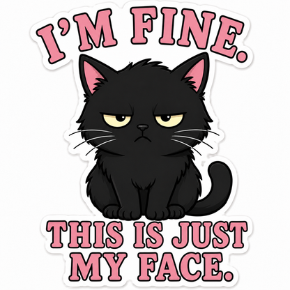 I’m Fine. This Is Just My Face Sticker | Funny Black Cat Sticker