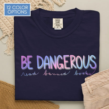be-dangerous-read-banned-books-unisex-tshirt-colorful-literary-graphic-tee-bookish-apparel-comfort-colors