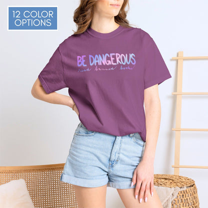 be-dangerous-read-banned-books-unisex-tshirt-colorful-literary-graphic-tee-bookish-apparel-comfort-colors
