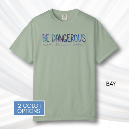 be-dangerous-read-banned-books-unisex-tshirt-colorful-literary-graphic-tee-bookish-apparel-comfort-colors-bay