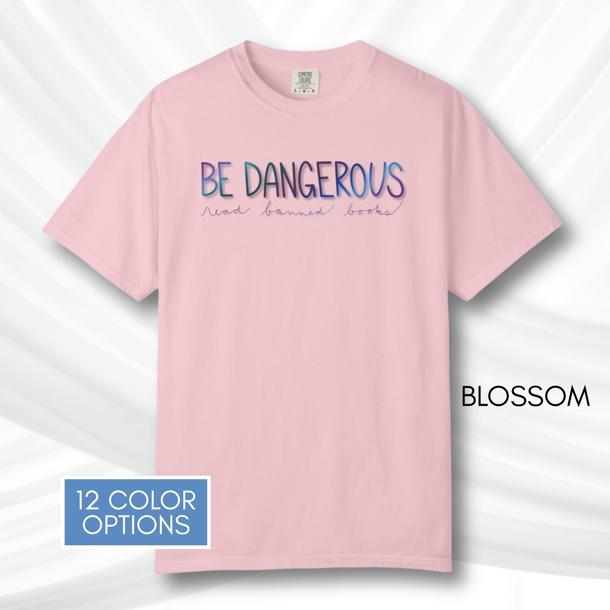 be-dangerous-read-banned-books-unisex-tshirt-colorful-literary-graphic-tee-bookish-apparel-comfort-colors-blossom
