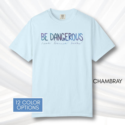 be-dangerous-read-banned-books-unisex-tshirt-colorful-literary-graphic-tee-bookish-apparel-comfort-colors-chambray