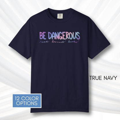 be-dangerous-read-banned-books-unisex-tshirt-colorful-literary-graphic-tee-bookish-apparel-comfort-colors-true-navy