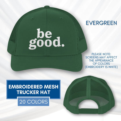 be-good-embroidered-mesh-trucker-hat-activist-apparel-embroidery-baseball-cap-lid-evergreen