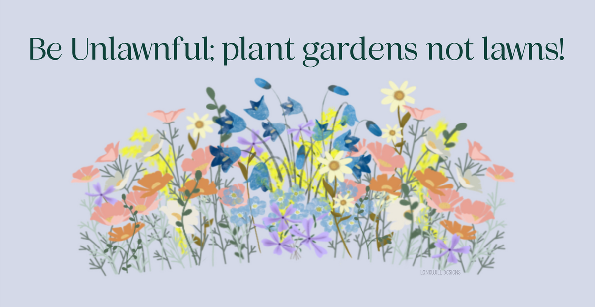 Bumper Sticker: Be Unlawnful; plant gardens, not lawns! Waterproof vinyl 7.5x3.5 inches