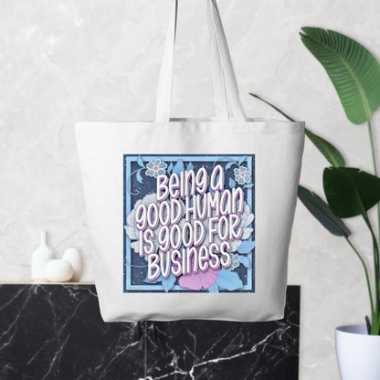 Being a Good Human is Good for Business Tote