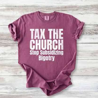 Tax the Church T-Shirt - Stop Subsidizing Bigotry | Progressive Political Shirt