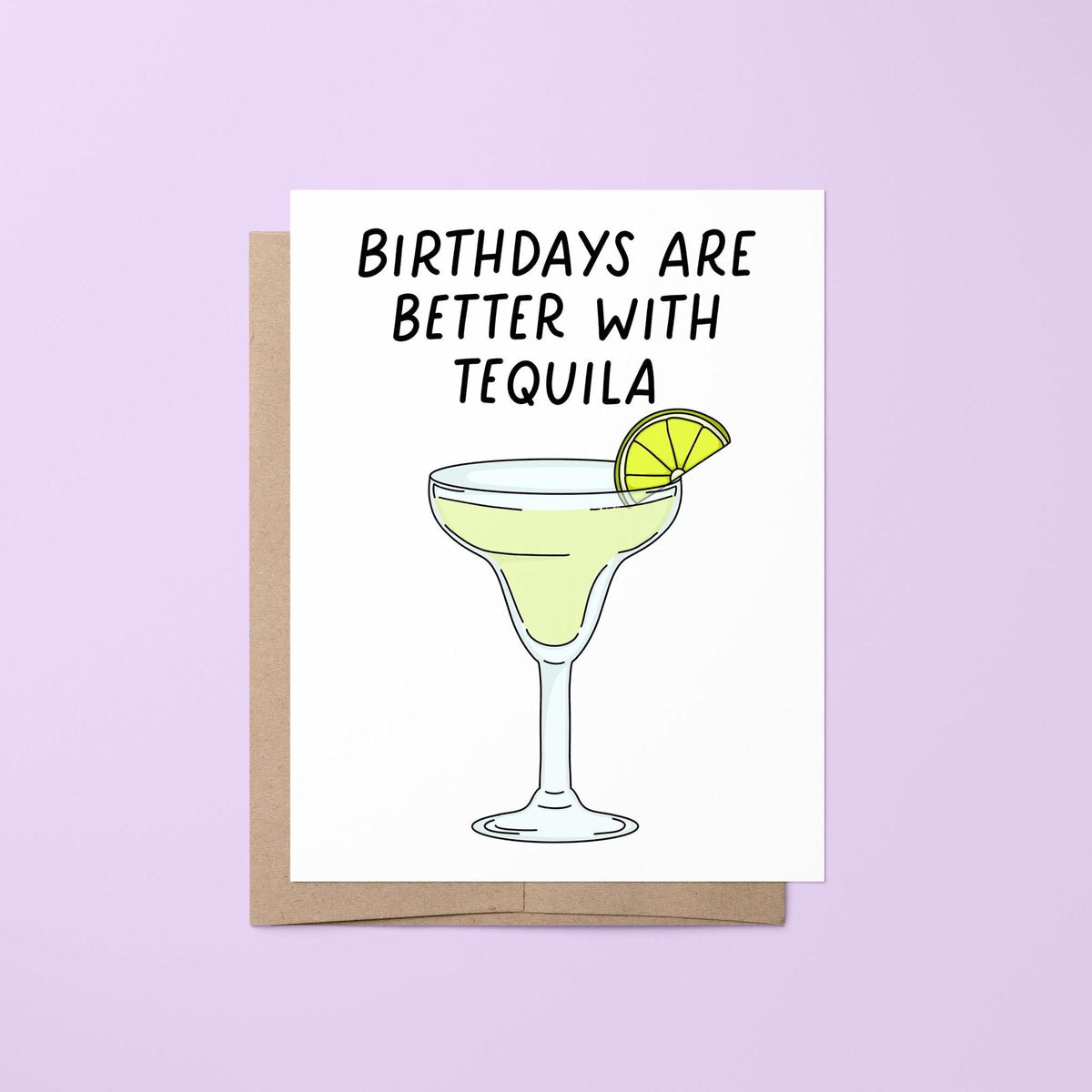 Birthdays are better with tequila card — hand lettered birthday greeting with a hand drawn margarita and lime, folded 4.25 x 5.5 in A2, by MangoIllustrated