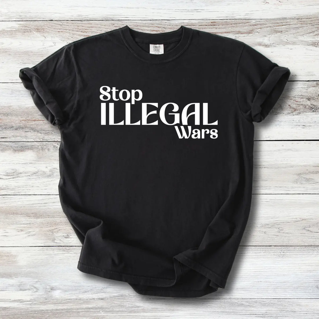 Anti-War T-Shirt - Stop Illegal Wars | Peace Activist Apparel