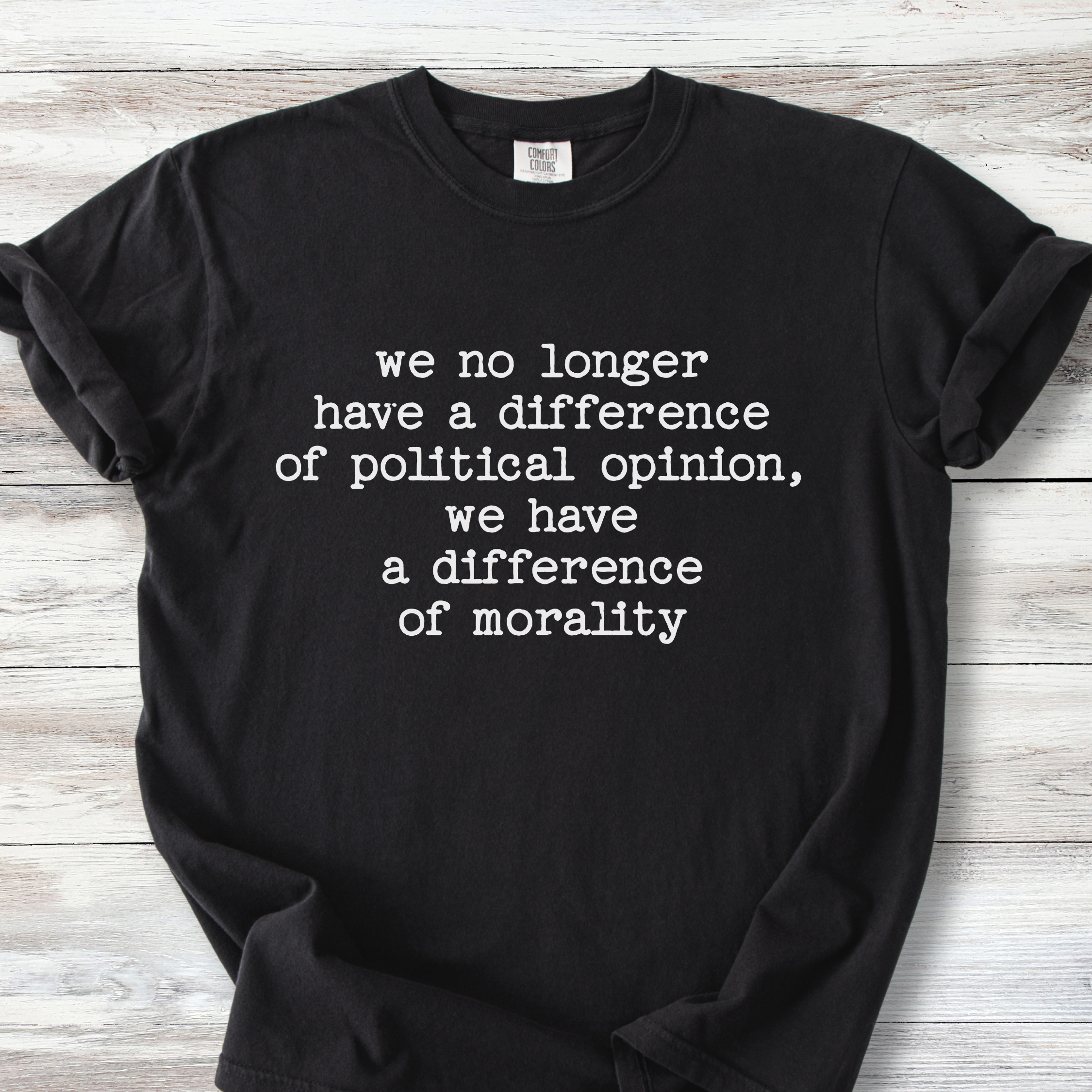 Political Tee Shirts | Difference of Morality Statement T Shirt