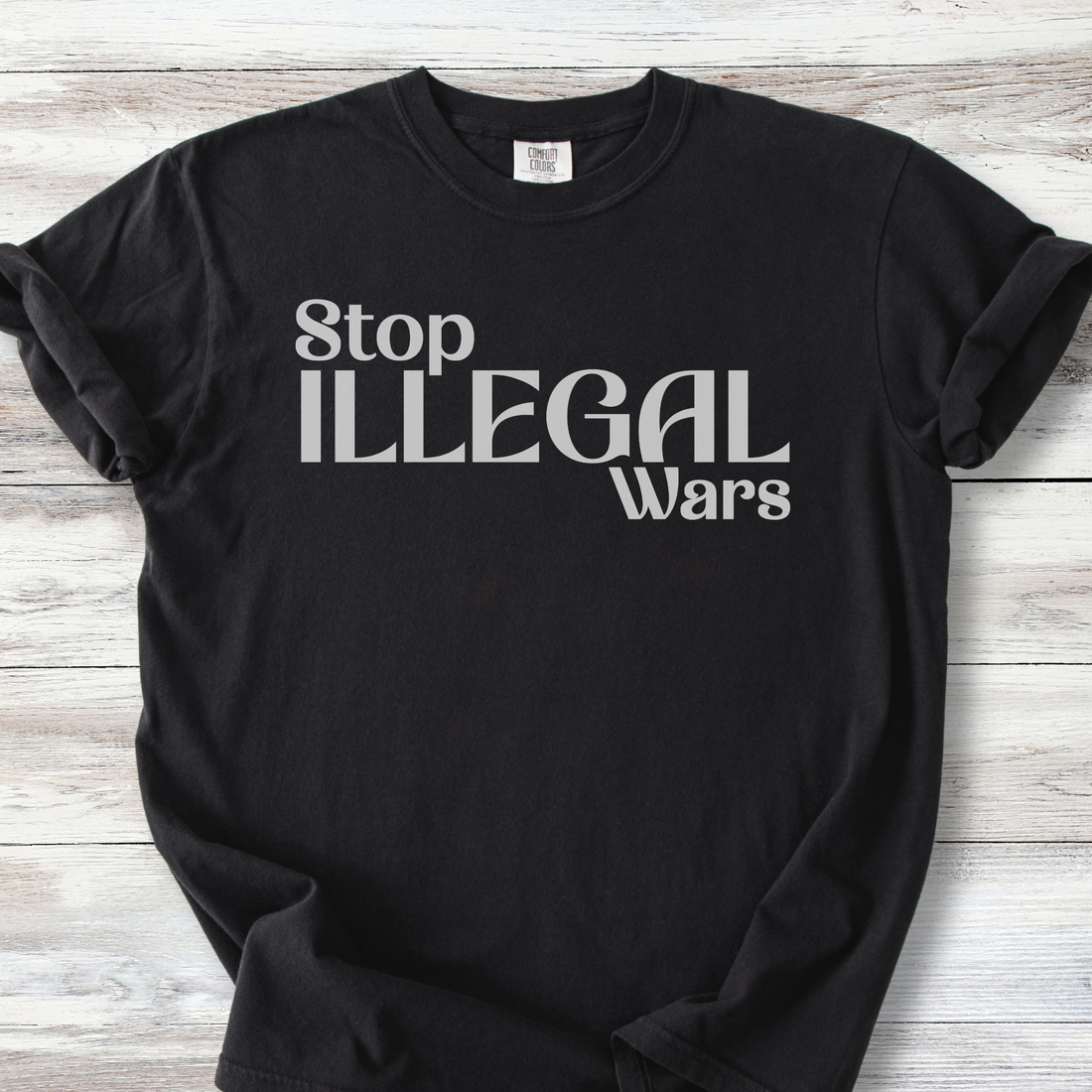 Anti-War T-Shirt - Stop Illegal Wars | Peace Activist Apparel