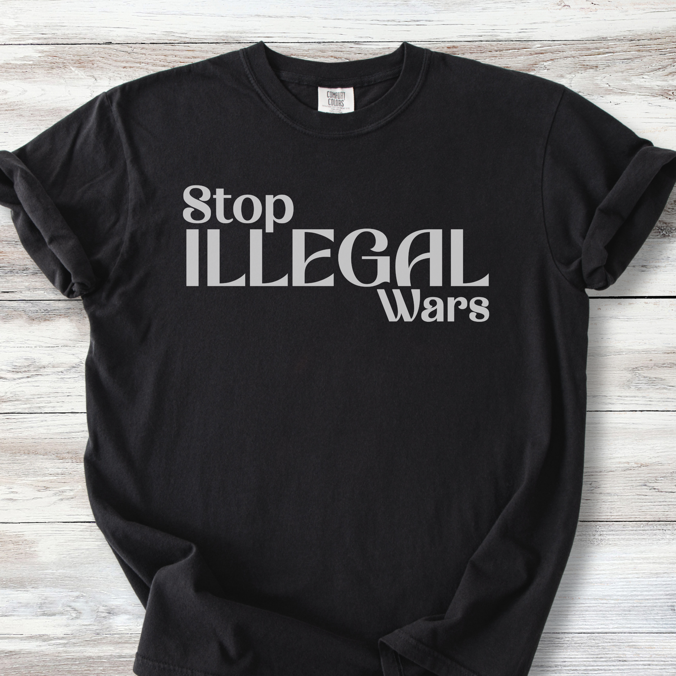 Anti-War T-Shirt - Stop Illegal Wars | Peace Activist Apparel