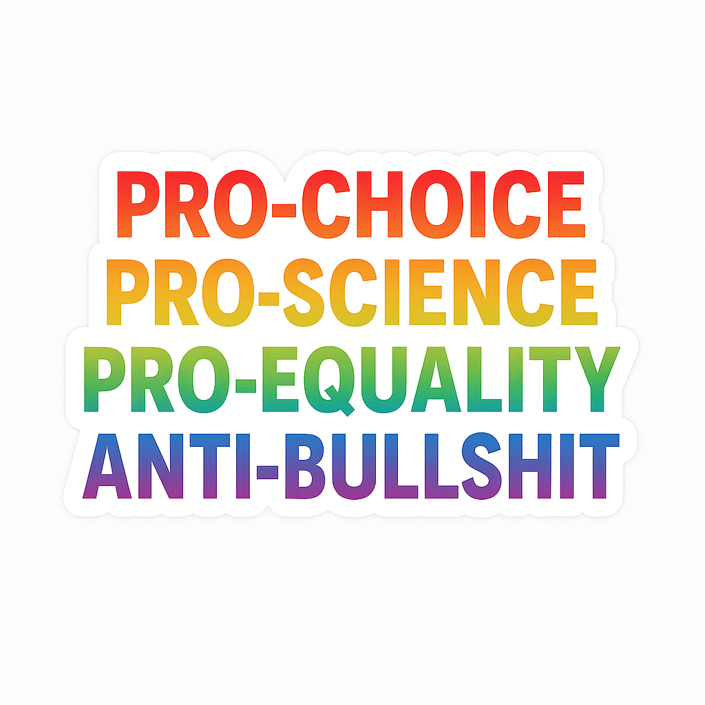 Pro-Choice Pro-Science Pro-Equality Sticker | Progressive Values Vinyl Sticker