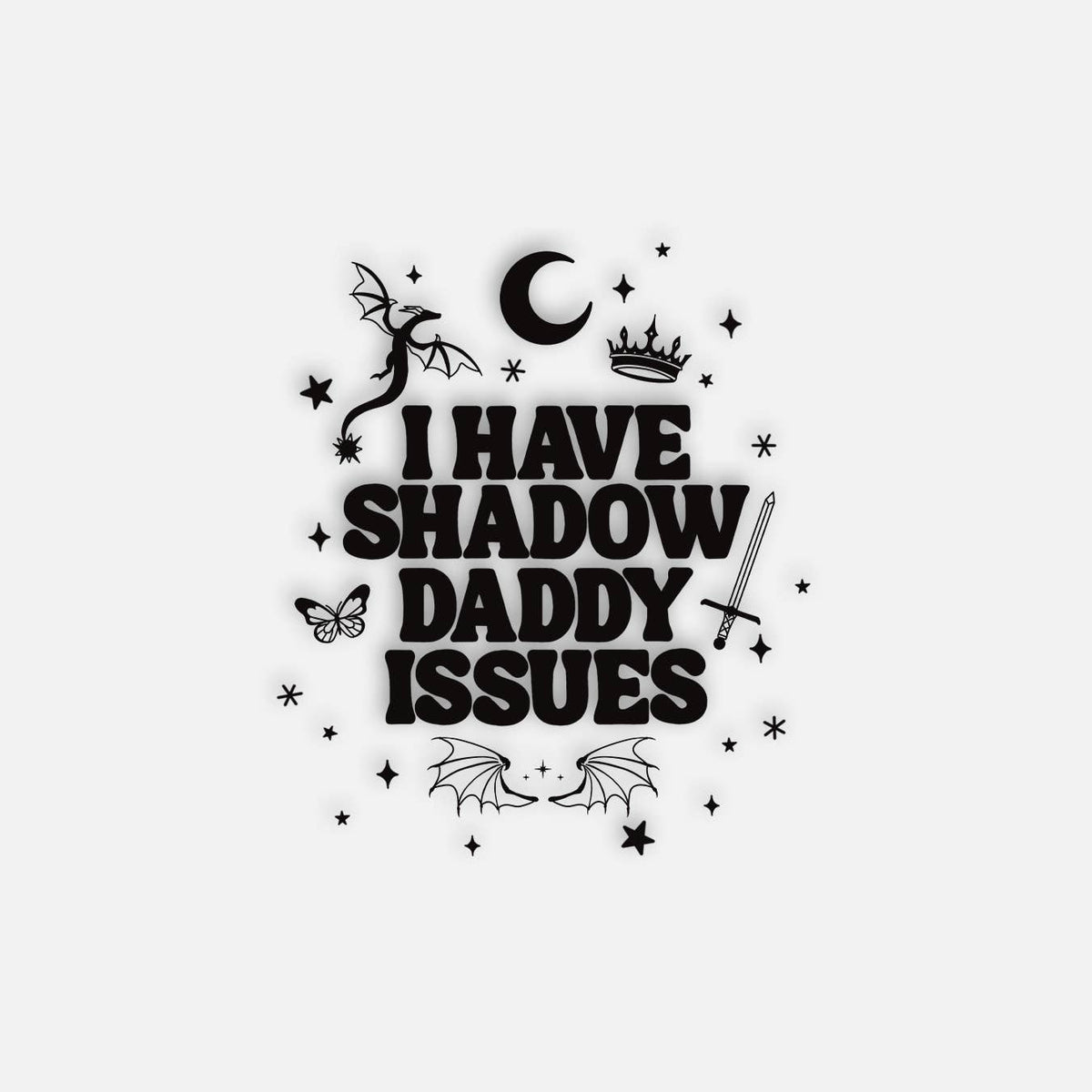 Shadow Daddy Issues Clear Vinyl Sticker | Romantasy Sticker