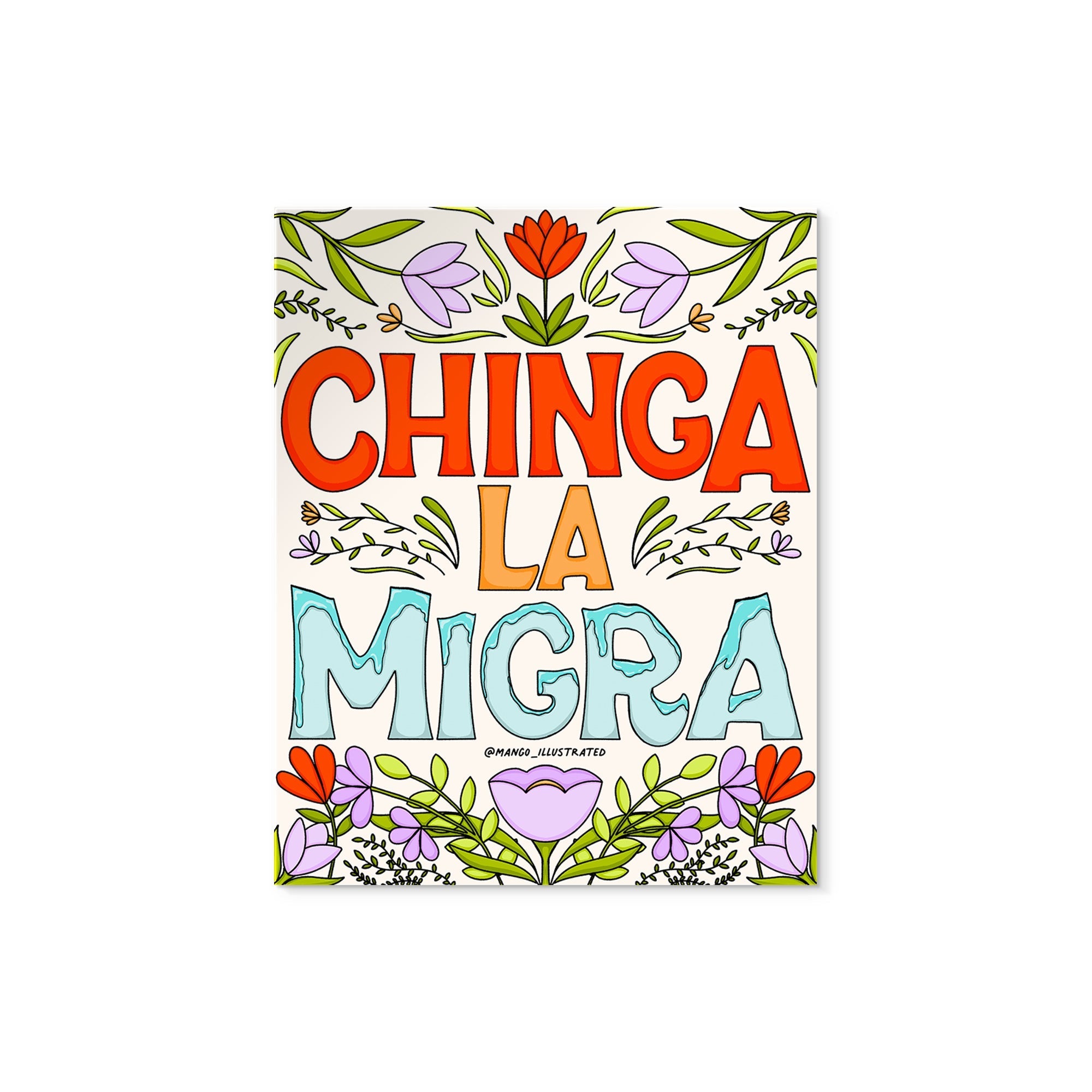 Chinga La Migra floral sticker — hand drawn floral illustration with the message chinga la migra, approximately 3 in x 2.25 in, by MangoIllustrated