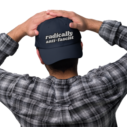 Radically Anti-Fascist Dad Hat - 10% Donated to Southern Poverty Law Center