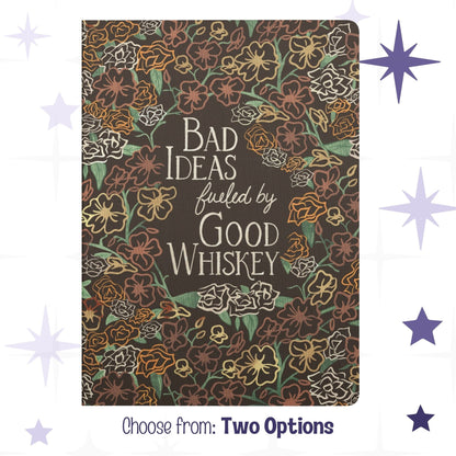 Cowgirl floral notebook with maximalist wildflower pattern and hand-lettered Bad Ideas fueled by Good Whiskey text on dark chocolate softcover