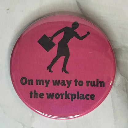 On my way to ruin the workplace button