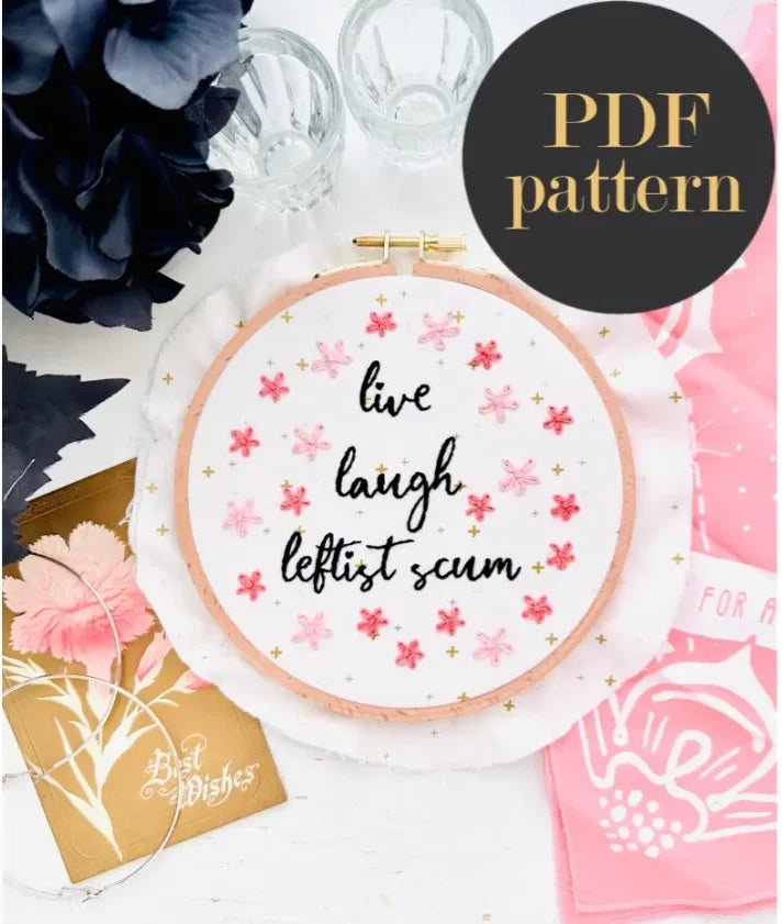 Live laugh leftist scum // Embroidery PDF Pattern Download 6 inch