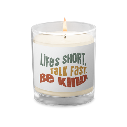 Glass Jar Soy Wax Candle – Kindness Project - Life’s Short. Talk Fast. Be Kind.